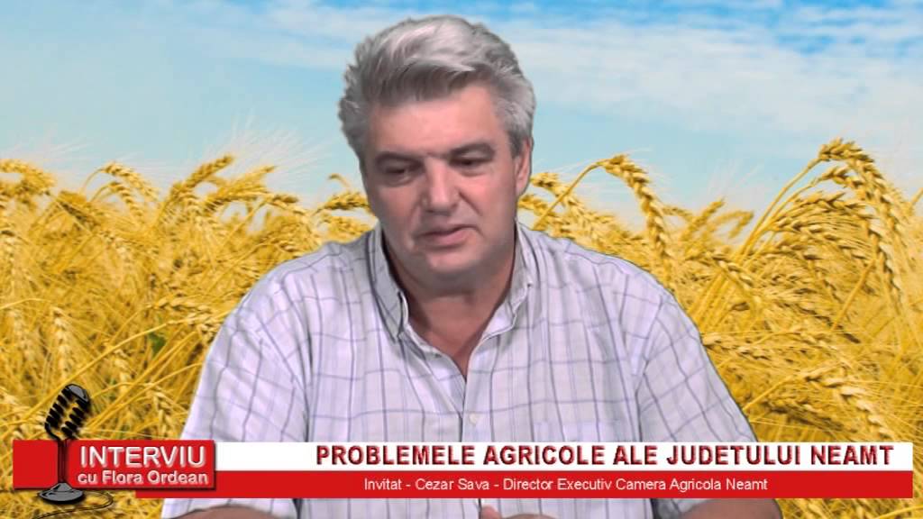 Interviu cu Flora Ordean – invitat Cezar Sava, dir. exec. Camera Agricola Neamt