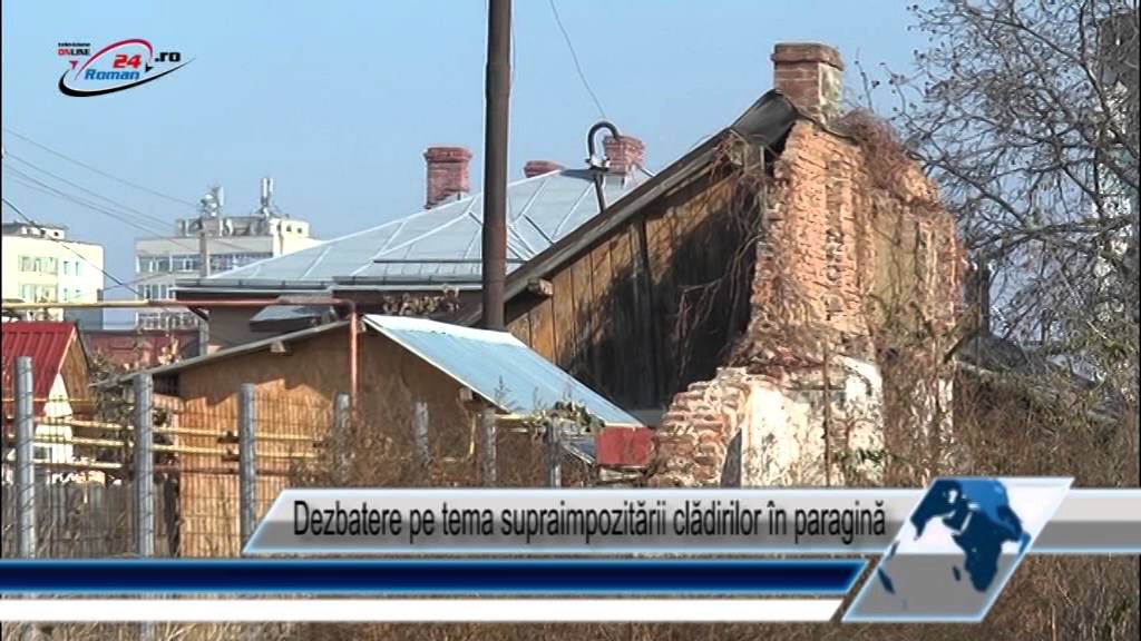 Dezbatere pe tema supraimpozitării clădirilor în paragină