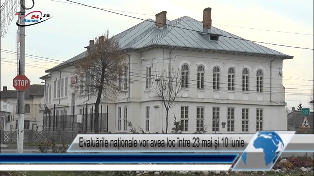 Evaluările naționale vor avea loc între 23 mai şi 10 iunie Roman24  Roman24