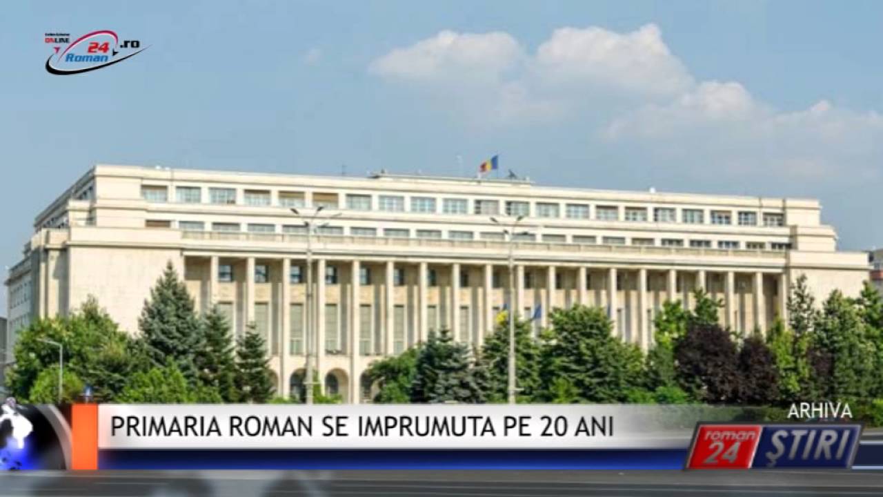 PRIMARIA ROMAN SE IMPRUMUTA PE 20 ANI