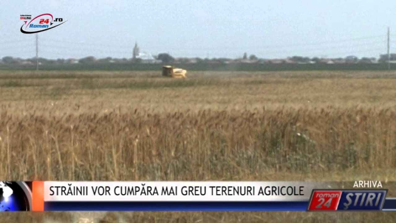 STRĂINII VOR CUMPĂRA MAI GREU TERENURI AGRICOLE