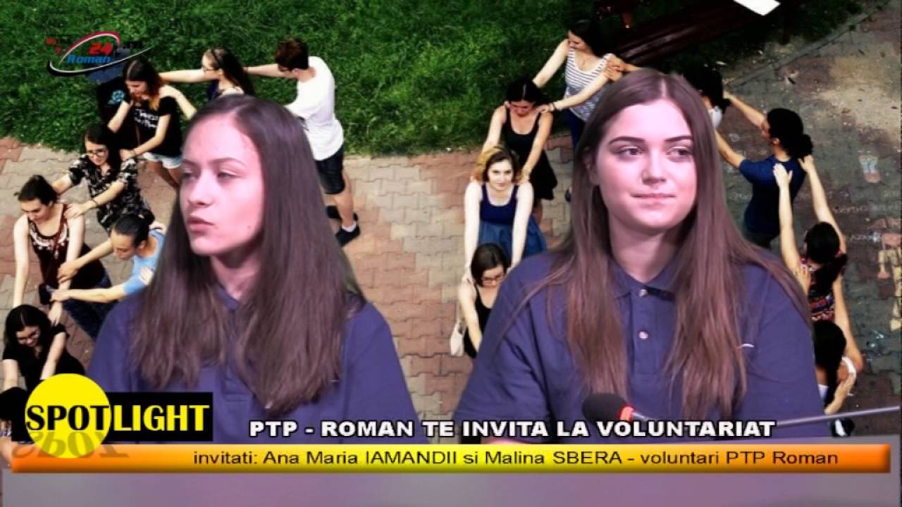 SPOTLIGHT – PTP ROMAN TE INVITA LA VOLUNTARIAT