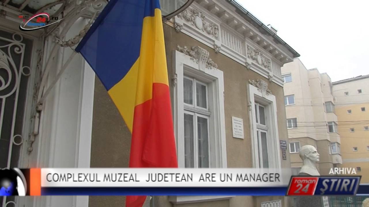 COMPLEXUL MUZEAL JUDETEAN ARE UN MANAGER