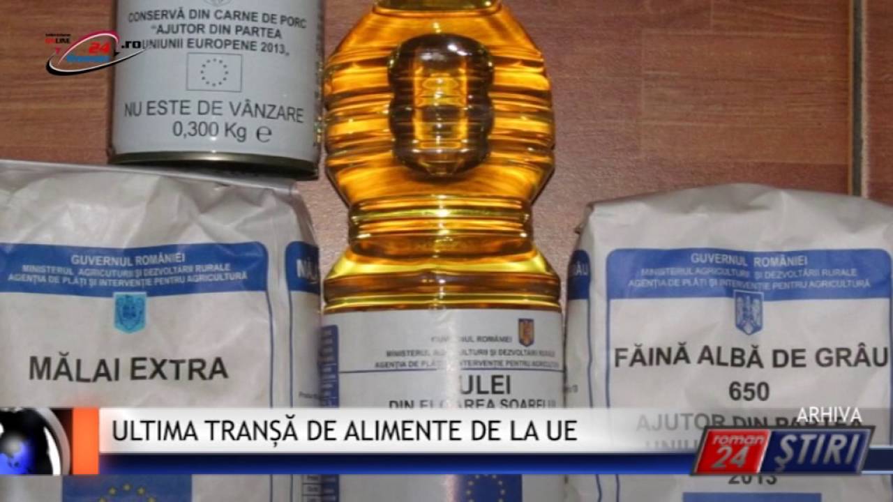 ULTIMA TRANȘĂ DE ALIMENTE DE LA UE