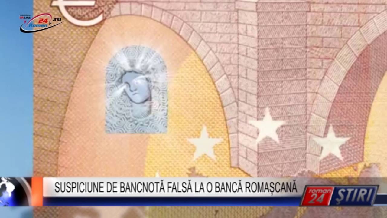 SUSPICIUNE DE BANCNOTĂ FALSĂ LA O BANCĂ ROMAȘCANĂ