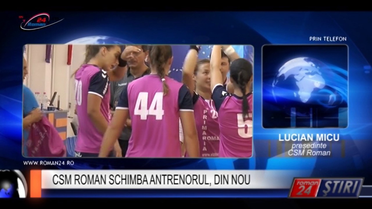 CSM ROMAN SCHIMBA ANTRENORUL, DIN NOU