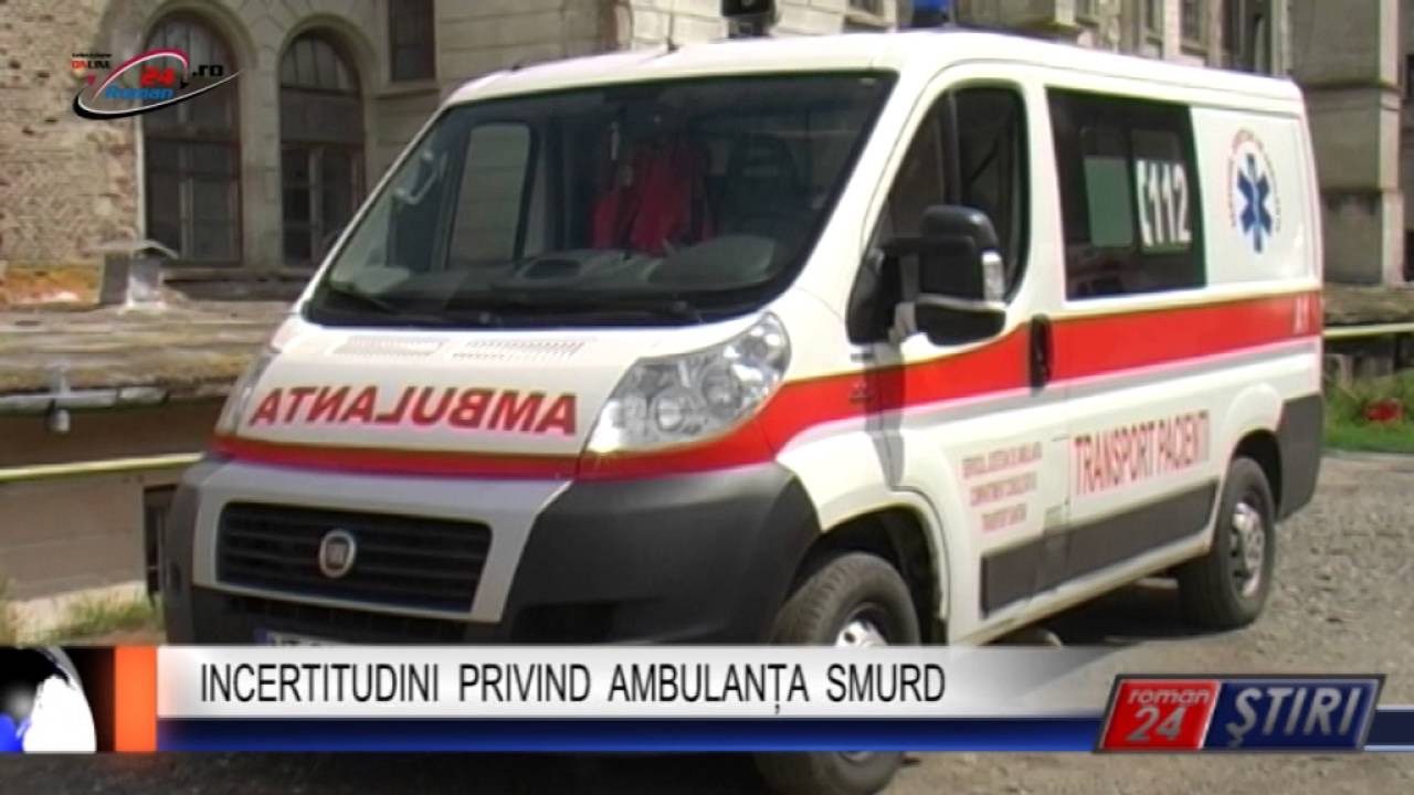 INCERTITUDINI PRIVIND AMBULANȚA SMURD