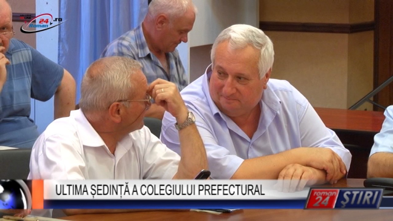 ULTIMA ȘEDINȚĂ A COLEGIULUI PREFECTURAL