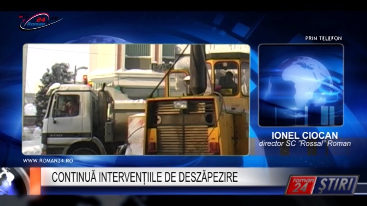 CONTINUĂ INTERVENȚIILE DE DESZĂPEZIRE