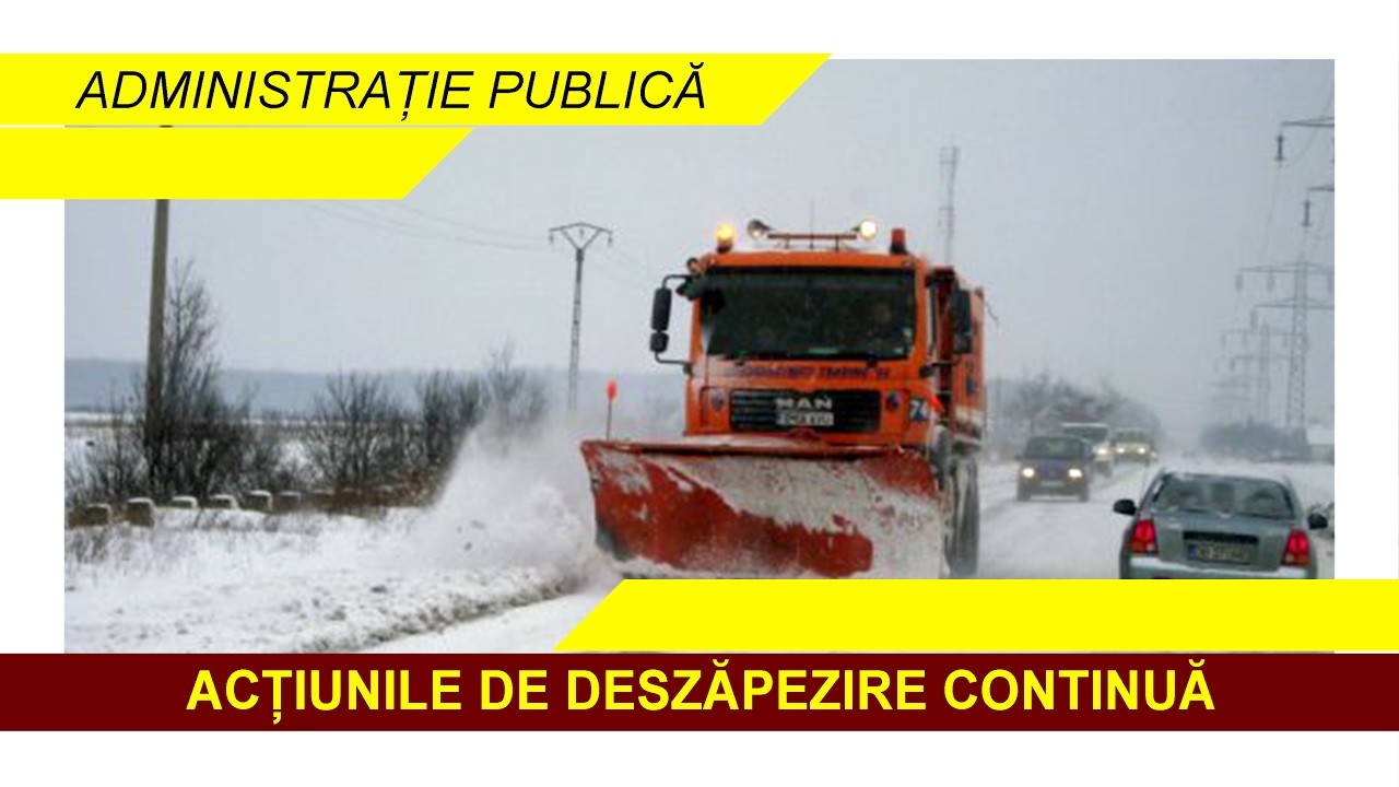 ACȚIUNILE DE DESZĂPEZIRE CONTINUĂ