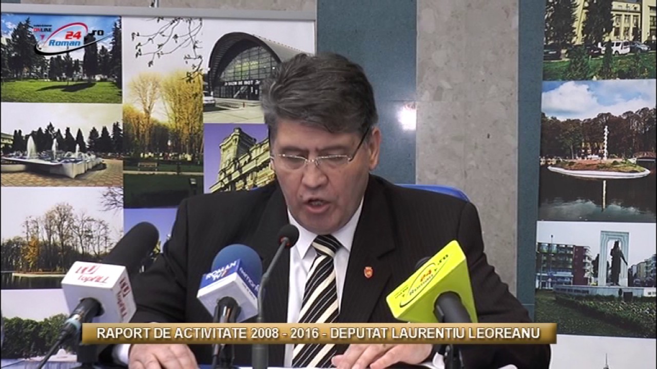 RAPORT DE ACTIVITATE 2008 – 2016 – DEPUTAT LAURENTIU LEOREANU