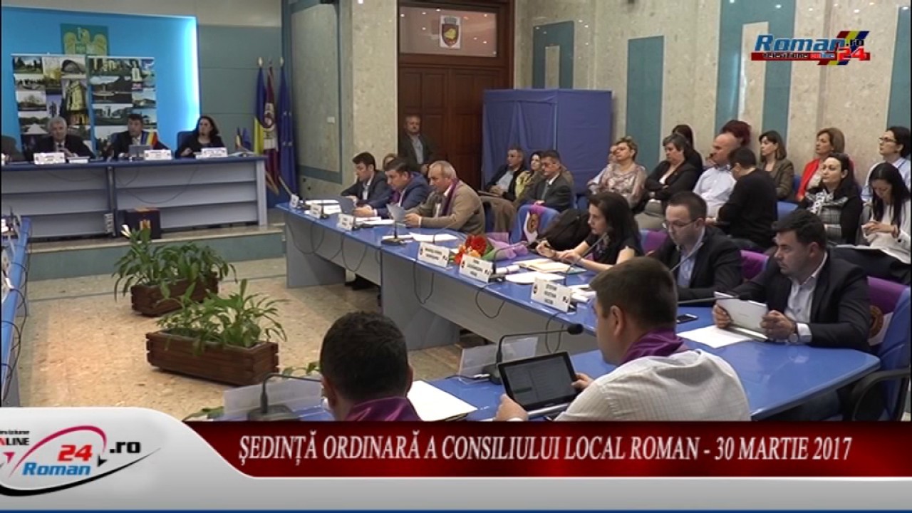 Ședință ordinară a Consiliului Local Roman – 30 martie 2017