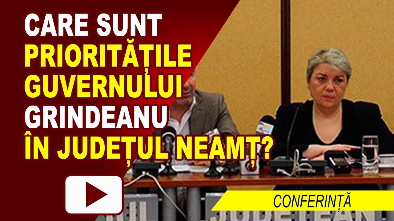 PRIORITĂȚILE GUVERNULUI GRINDEANU LA NEAMȚ