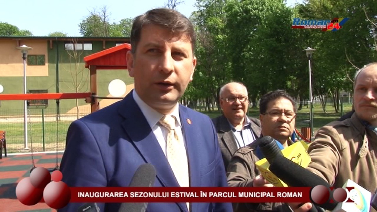 DESCHIDEREA SEZONULUI ESTIVAL 2017 ÎN PARCUL MUNICIPAL ROMAN