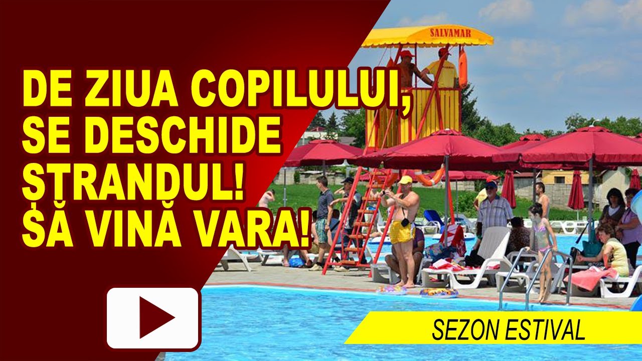 DE ZIUA COPILULUI SE DESCHIDE ȘTRANDUL