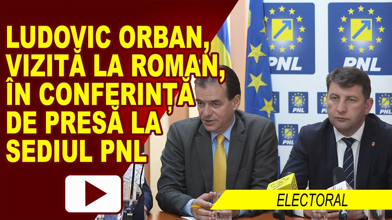 LUDOVIC ORBAN, VIZITA LA ROMAN – CONFERINTA DE PRESA PNL