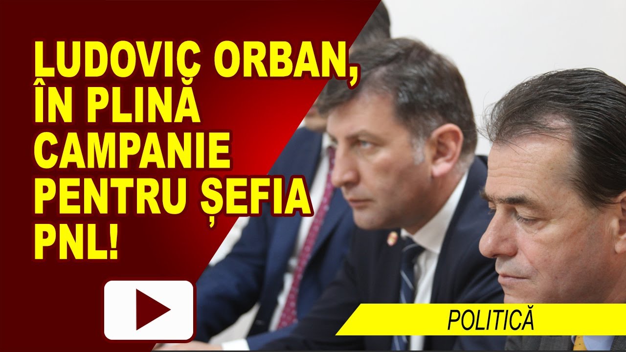 LUDOVIC ORBAN ÎN CAMPANIA PENTRU ȘEFIA PARTIDULUI