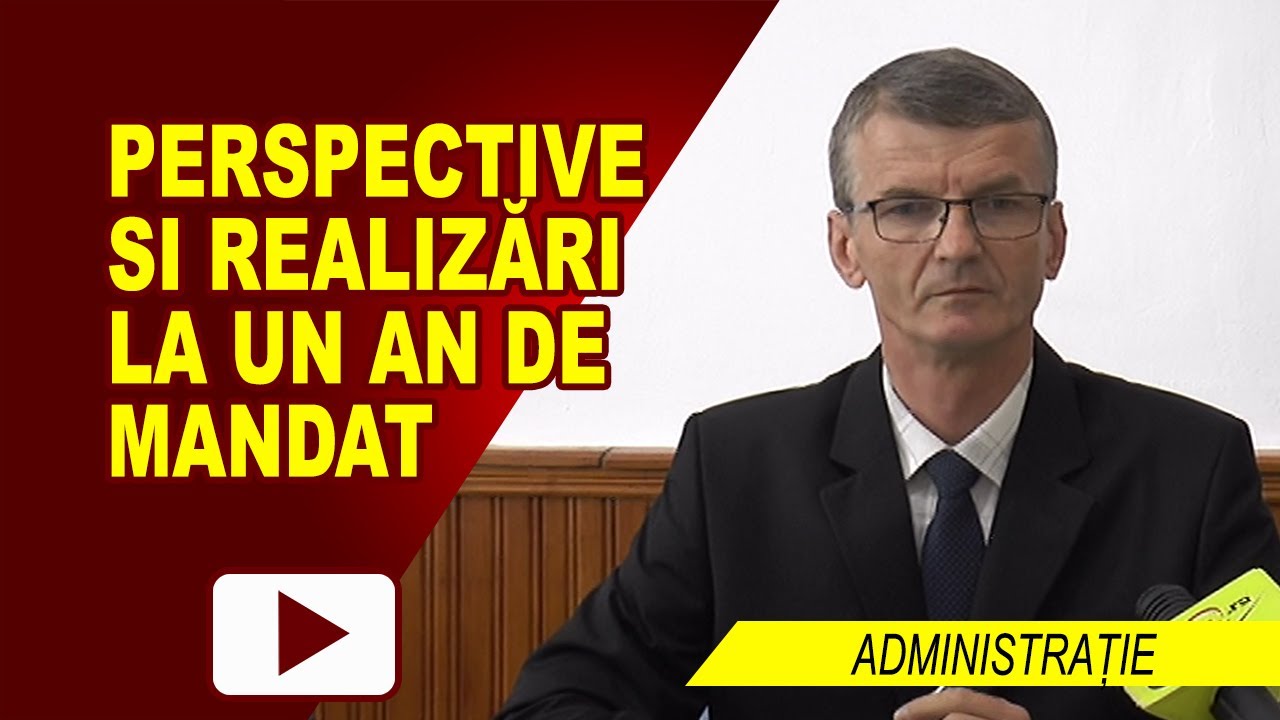 PERSPECTIVE SI REALIZARI LA UN AN DE MANDAT