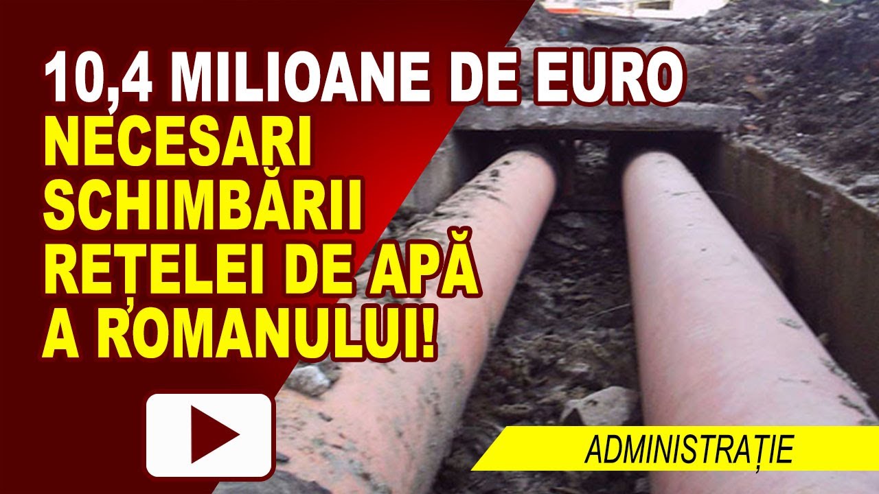 REȚELELE DE APĂ DIN ROMAN SUNT PRAF!