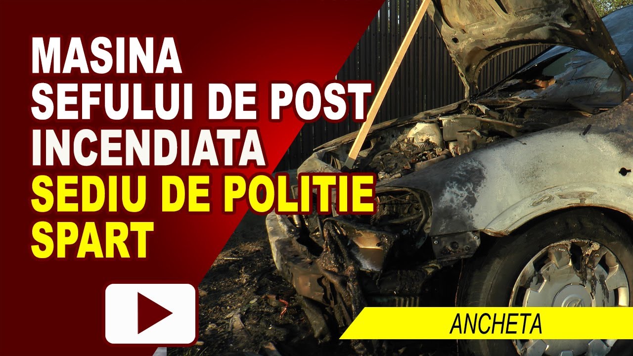 SEDIU DE POLITIE SPART SI MASINA SEFULUI DE POST INCENDIATA