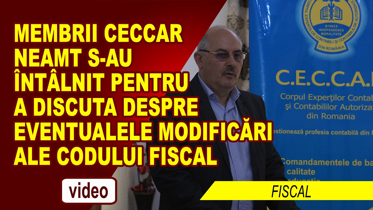 MEMBRII CECCAR NEAMT S-AU ÎNTÂLNIT PENTRU A DISCUTA DESPRE EVENTUALELE MODIFICĂRI ALE CODULUI FISCAL